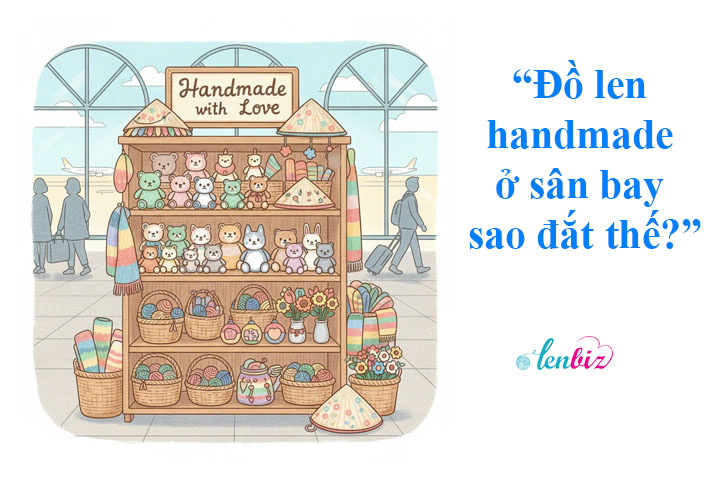 Tại sao đồ len handmade ở sân bay lại có giá cao?