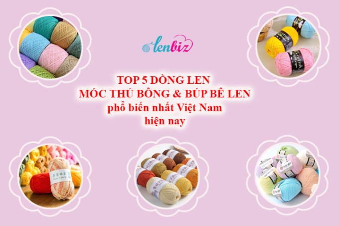 Top 5 dòng len móc thú bông và búp bê len phổ biến nhất Việt Nam hiện nay